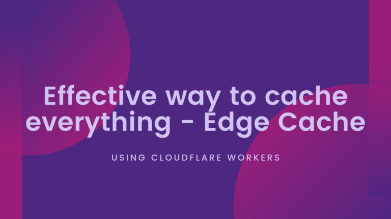 Avoid Caching logged in user with Cloudflare Workers – Effective way to Cache Everything